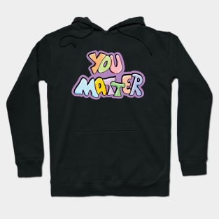 You matter motivational quote in graffiti Hoodie